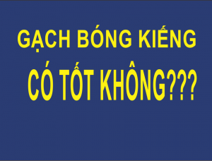 CÁCH PHÂN BIỆT GẠCH LÁT NỀN BÓNG KIẾNG