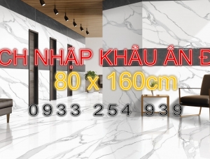 GẠCH 80x160cm ẤN ĐỘ GIẢM GIÁ THÁNG 8/2022