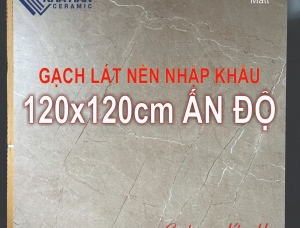 Gạch lát nền 120x120 nhập khẩu Ấn Độ