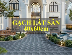 GẠCH LÁT SÂN 40x60: SỰ LỰA CHỌN HOÀN HẢO CHO KHÔNG GIAN NGOẠI THẤT