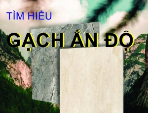 TÌM HIỂU GẠCH ẤN ĐỘ CHẤT LƯỢNG NHƯ THẾ NÀO